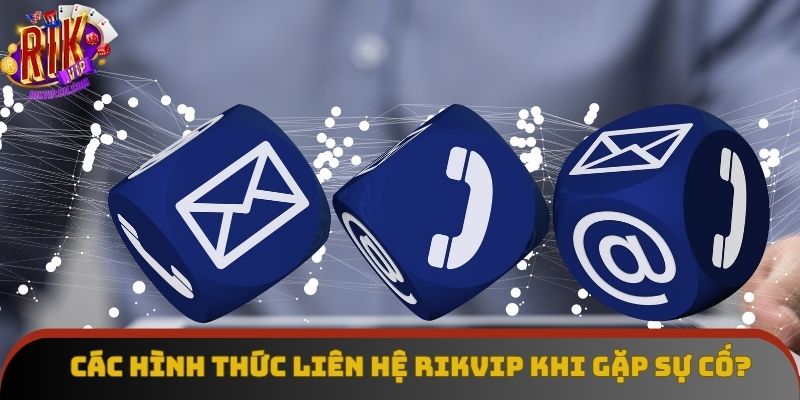 3 hình thức liên hệ Rikvip được sử dụng nhiều