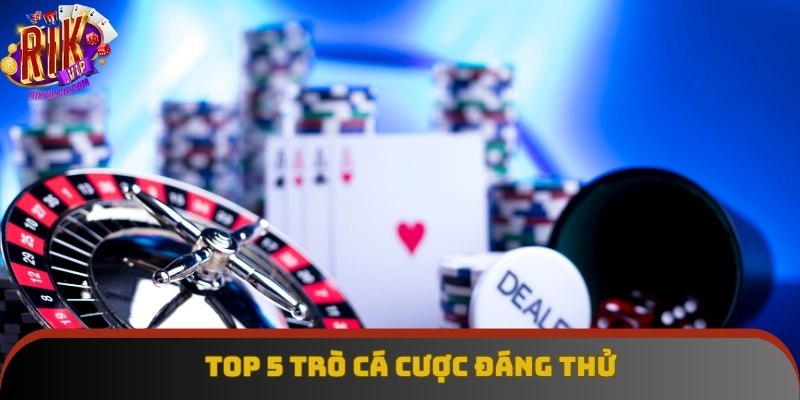 Top 5 trò cá cược đáng trải nghiệm tại sảnh casino