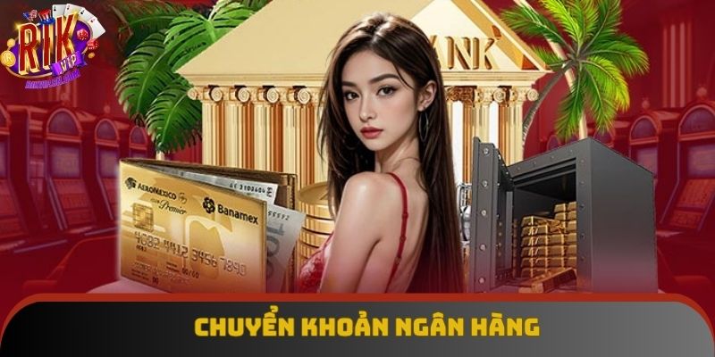 4 bước chuyển khoản ngân hàng nạp tiền Rikvip